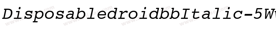 DisposabledroidbbItalic-5WwG字体转换