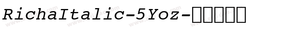 RichaItalic-5Yoz字体转换