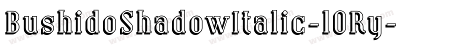BushidoShadowItalic-l0Ry字体转换
