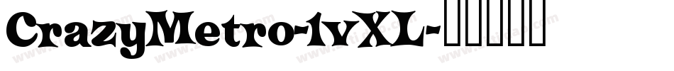 CrazyMetro-1vXL字体转换