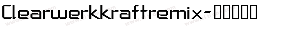 Clearwerkkraftremix字体转换