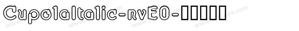 CupolaItalic-nvE0字体转换