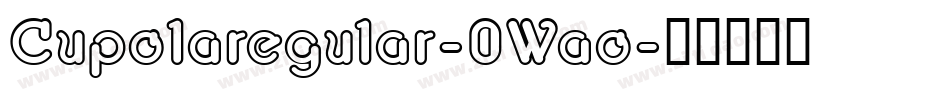 Cupolaregular-0Wao字体转换