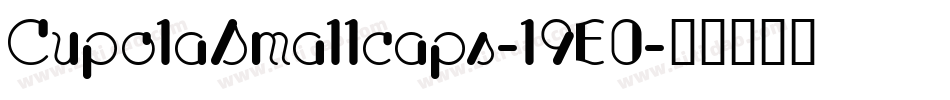 CupolaSmallcaps-l9E0字体转换