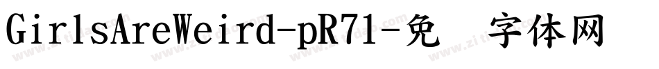 GirlsAreWeird-pR71字体转换