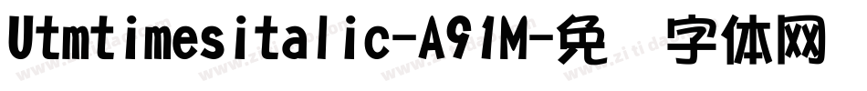 Utmtimesitalic-A91M字体转换