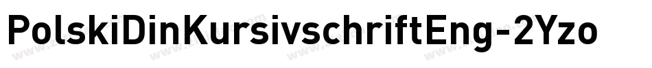 PolskiDinKursivschriftEng-2Yzo字体转换
