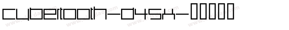 Cybertooth-D45x字体转换