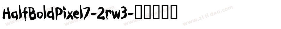HalfBoldPixel7-2rw3字体转换 HalfBoldPixel7-2rw3字体转换