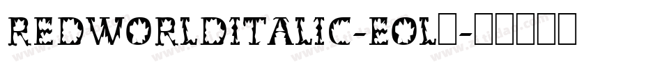 RedWorldItalic-EOl9字体转换