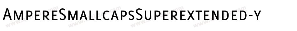 AmpereSmallcapsSuperextended-yPW2字体转换