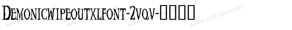 Demonicwipeoutxlfont-2vqv字体转换