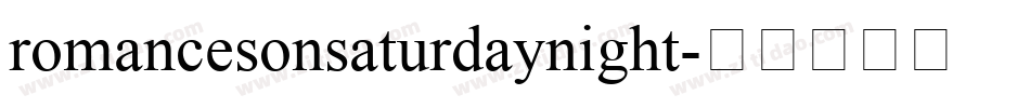 romancesonsaturdaynight字体转换