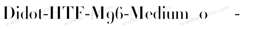 Didot-HTF-M96-Medium_0手机版字体转换