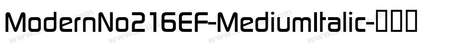 ModernNo216EF-MediumItalic字体转换