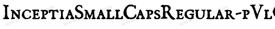 InceptiaSmallCapsRegular-pVlO字体转换