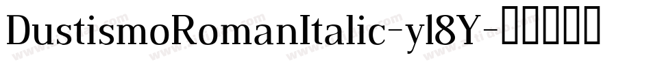 DustismoRomanItalic-y18Y字体转换
