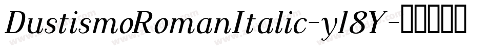 DustismoRomanItalic-y18Y字体转换