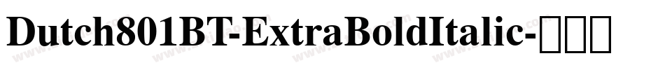 Dutch801BT-ExtraBoldItalic字体转换
