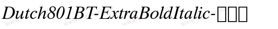 Dutch801BT-ExtraBoldItalic字体转换