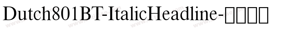 Dutch801BT-ItalicHeadline字体转换