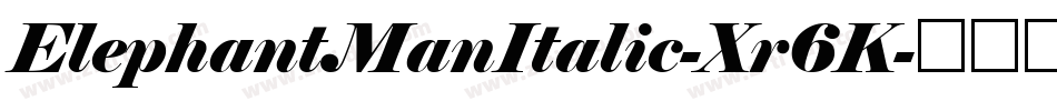 ElephantManItalic-Xr6K字体转换 ElephantManItalic-Xr6K字体转换