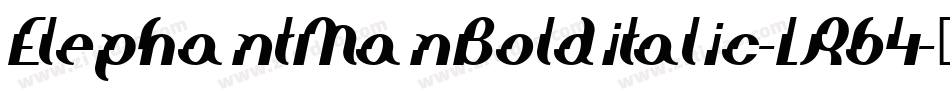 ElephantManBolditalic-LR64字体转换