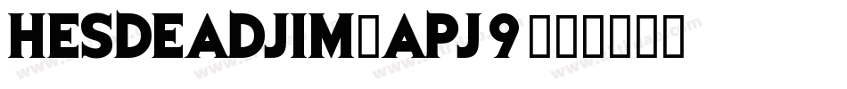 HesDeadJim-apj9字体转换