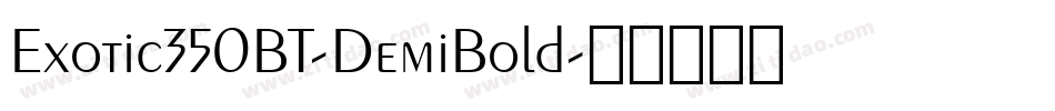 Exotic350BT-DemiBold字体转换