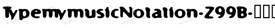 TypemymusicNotation-Z99B字体转换
