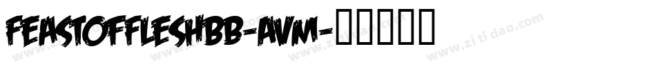 FeastOfFleshBb-AVm字体转换