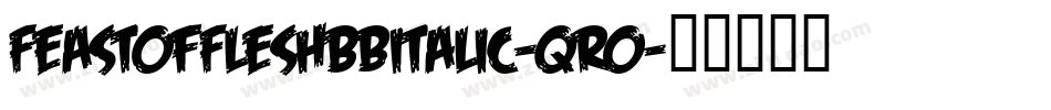 FeastOfFleshBbItalic-qr0字体转换