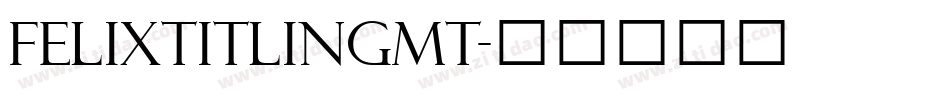 FelixTitlingMT字体转换