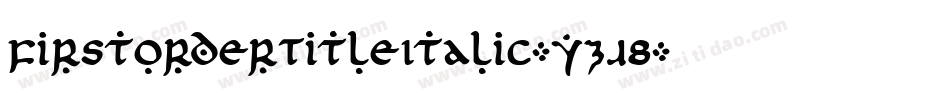 FirstOrderTitleItalic-YZJ8字体转换