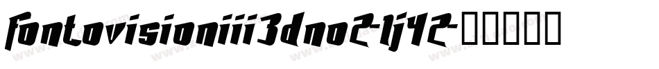FontovisionIii3DNo2-1j42字体转换