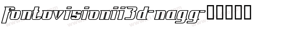 FontovisionIi3D-nAGg字体转换