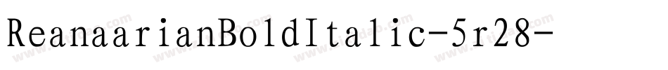 ReanaarianBoldItalic-5r28字体转换