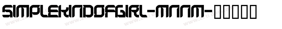 SimpleKindOfGirl-mnnm字体转换 SimpleKindOfGirl-mnnm字体转换