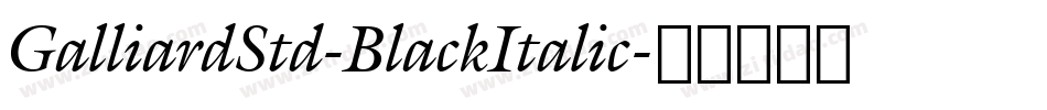 GalliardStd-BlackItalic字体转换