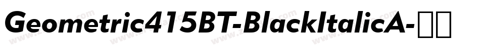 Geometric415BT-BlackItalicA字体转换