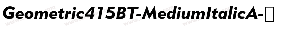 Geometric415BT-MediumItalicA字体转换
