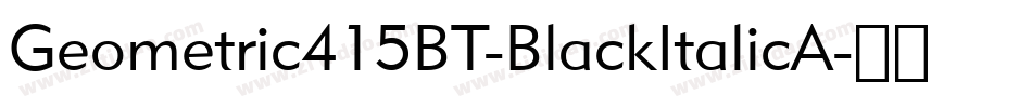 Geometric415BT-BlackItalicA字体转换