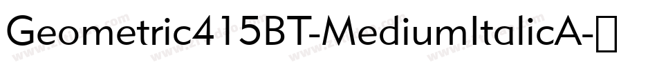 Geometric415BT-MediumItalicA字体转换