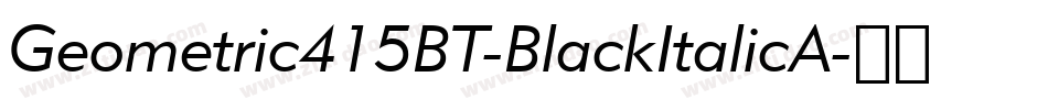 Geometric415BT-BlackItalicA字体转换