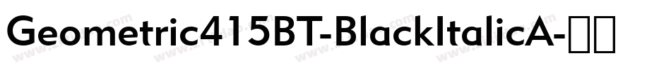 Geometric415BT-BlackItalicA字体转换