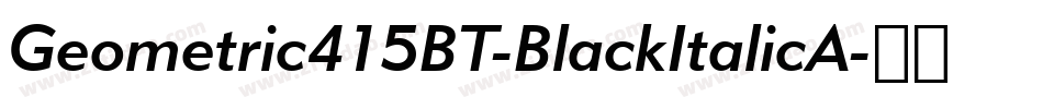Geometric415BT-BlackItalicA字体转换