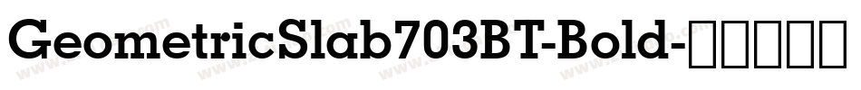 GeometricSlab703BT-Bold字体转换