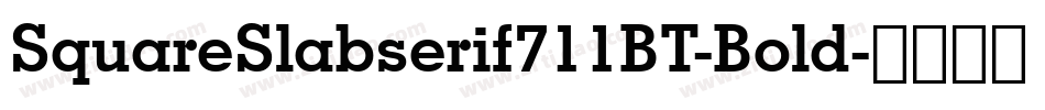 SquareSlabserif711BT-Bold字体转换
