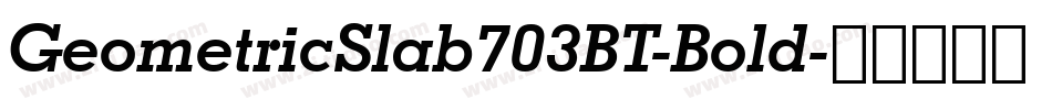 GeometricSlab703BT-Bold字体转换