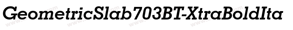 GeometricSlab703BT-XtraBoldItal字体转换
